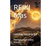reiki+: camino hacia la luz (La Matriz del vacio)