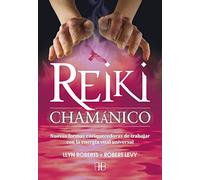Reiki Chamánico. Nuevas formas enriquecedoras de trabajar con la energía vital (SIN COLECCION)