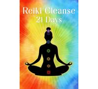Reiki Cleanse 21 Days: Self healing for all Reiki Students of all levels