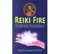 Reiki Fire: New Information About the Origins of the Reiki Power - A Complete Manual