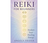 Reiki for Beginners: Awaken Your Healing Energy
