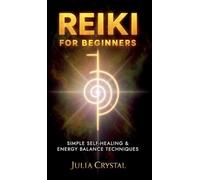 Reiki for Beginners: Simple Self - Healing & Energy Balance Techinques: 1 (Inner Awakening)