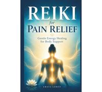 Reiki for Pain Relief: Gentle Energy Healing for Body Support (The Reiki Path)
