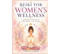 Reiki for Women’s Wellness: Energy Healing for Every Life Stage (The Reiki Path)