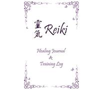 Reiki Healing Journal and Training Log: Reiki WorkBook
