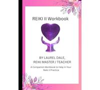 Reiki II Workbook: A Companion Workbook to Help in Your Reiki II Practice