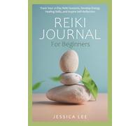 Reiki Journal for Beginners: Track Your 21-Day Reiki Sessions, Develop Energy Healing Skills, and Inspire Self-Reflection (The Healing Path Series)