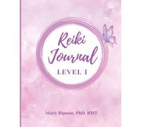 Reiki Journal Level I: Workbook & Practice Tracker