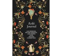 Reiki Journal | Log Sessions, Record Insights, and Deepen Your Healing Connection: Self-Healing & Spiritual Connection