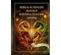 Reiki & Kundalini Deel I & II Master & Teacher Opleiding: Verrijkte inhoud: QR-code inclusief 26 Chakra/Zelfhealing Draken Meditaties & Downdloads (Reiki & Kundalini Opleiding Serie, 5)