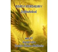 Reiki & Kundalini I Zelfstudieboek: Verrijkte inhoud: Werkboek en toegang tot 13 prachtige Draken Chakra Meditaties (Reiki & Kundalini Serie, 1)