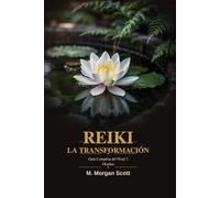 REIKI LA TRANSFORMACIÓN- OKUDEN: Guía completa para el Nivel 2 (REIKI DEL DESPERTAR A LA MAESTRÍA)