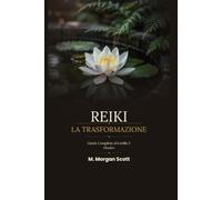 REIKI LA TRASFORMAZIONE - Okuden: Guida completa al Livello 2 (REIKI COMPLETO DO DESPERTAR À MAESTRIA (SHODEN, OKUDEN E SHINPIDEN))
