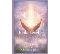 Reiki Level 2: Expanding Energy & Intuitive Power (A Reiki Journey)