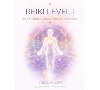 REIKI LEVEL I: AN EXPANDED REIKI EXPERIENCE