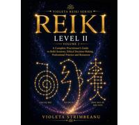 REIKI LEVEL II: A Complete Practitioner’s Guide to Reiki Sessions, Ethical Decision-Making, Professional Practice and Resources Volume 2 (VIOLETA REIKI SERIES)