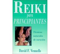 Reiki Para Principiantes: Tecnicas Naturales de Curacion = Reiki for Beginners: Técnicas naturales de curación/ Natural healing techniques