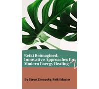 Reiki Reimagined: Innovative Approaches for Modern Energy Healing