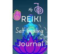 Reiki Self Healing Journal to note your personal Reiki energy healing practice sessions: Daily log book for Reiki practitioners and students to record ... spiritual growth and healing progress