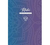 Reiki Session Log Book for Practitioners: Track Healing Sessions, Crystal Use, Client Feedback & Follow-Ups: A Simple and Easy-to-Use Journal for ... Sessions, Chakra Focus, and Client Progress