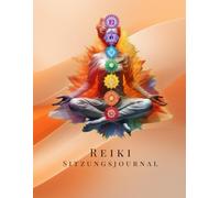 Reiki Sitzungsjournal - Dein Begleiter für Reiki-Sitzungen, Fernheilung und Chakra-Arbeit (A4): Mit Crystal Grids, Chakra-Steinen und detaillierten Sitzungsnotizen für deine Reiki-Praxis. orange Cover