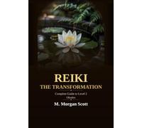 REIKI THE TRANSFORMATION - Okuden: Complete Guide to Level 2 (The Complete Reiki Series: From Awakening to Mastery - Shoden, Okuden & Shinpiden)