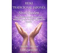 Reiki Tradicional Japonés - Nivel Shoden: Guía práctica ilustrada para aprender Reiki paso a paso y canalizar la energía de sanación (Colección Reiki Tradicional Japonés)