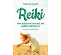 Reiki. Una Aventura En Busca Del Autoconocimiento. Técnicas De Meditac