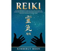 Reiki: Unlocking the Secrets of Reiki Healing Aura Cleansing and Chakra Healing for Balancing Your Chakras, Including Guided Meditation Techniques to Reduce Stress
