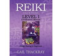 REIKI Usui & Tibetan Level I Certification Manual, Energy Healing for Beginners
