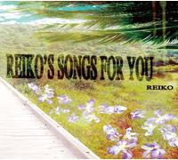 REIKO’S SONGS FOR YOU