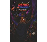 Reiko vs. The World: A Story of Discipline, Growth and Self Mastery