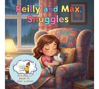 Reilly and Max, Snuggles: A Heartwarming Children’s Book About Friendship, Patience, and the Special Bond Between a Girl and Her Cat