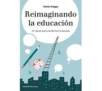 Reimaginando la educación: 21 claves para transformar la escuela