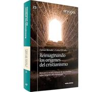 Reimaginando los orígenes del cristianismo: Relevancia social y eclesial de los estudios sobre Orígenes del cristianismo (Ágora)