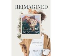 REIMAGINED: The Art of Becoming