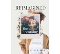 REIMAGINED: The Art of Becoming