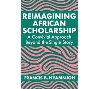 Reimagining African Scholarship: A Convivial Approach Beyond the Single Story
