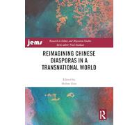 Reimagining Chinese Diasporas in a Transnational World (Research in Ethnic and Migration Studies)