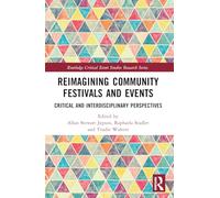 Reimagining Community Festivals and Events: Critical and Interdisciplinary Perspectives (Routledge Critical Event Studies Research Series.)