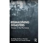 Reimagining Disasters: Voices in the Pluriverse (Routledge Studies in Hazards, Disaster Risk and Climate Change)
