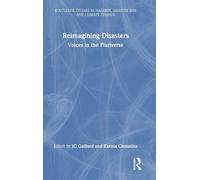 Reimagining Disasters: Voices in the Pluriverse (Routledge Studies in Hazards, Disaster Risk and Climate Change)