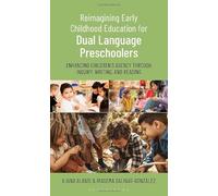 Reimagining Early Childhood Education for Dual Language Preschoolers: Enhancing Children’s Agency Through Inquiry, Writing, and Reading