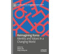 Reimagining Korea: Identity and Values in a Changing World (Palgrave Series in Contemporary Korean Studies)