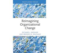 Reimagining Organizational Change (Routledge Focus on Business and Management)