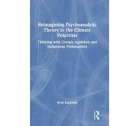 Reimagining Psychoanalytic Theory in the Climate Polycrisis: Thinking with Giorgio Agamben and Indigenous Philosophies