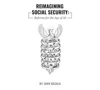 Reimagining Social Security: Reforms for the Age of AI (The Phoenix Essays)