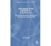 Reimagining STEM Education in a Tech-Driven Era: Discovering Innovative Pathways in Teaching and Learning STEM (Assessment of Educational Technology)