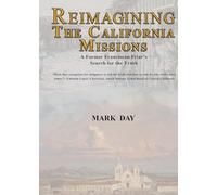 Reimagining the California Missions: A Former Franciscan Friar's Search for the Truth