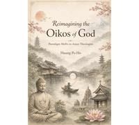 Reimagining the Oikos of God: Paradigm Shifts in Asian Theologies